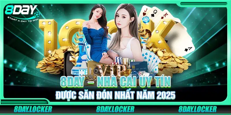 8Day – Nhà cái uy tín được săn đón nhất năm 2025