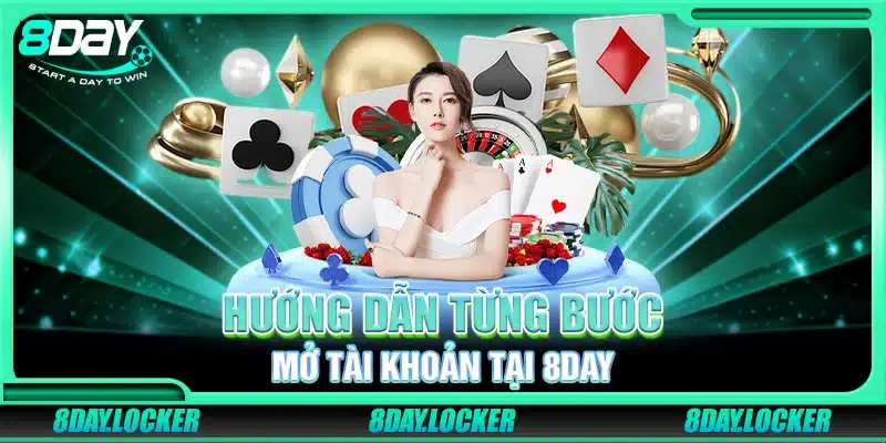 Hướng dẫn từng bước mở tài khoản tại 8Day