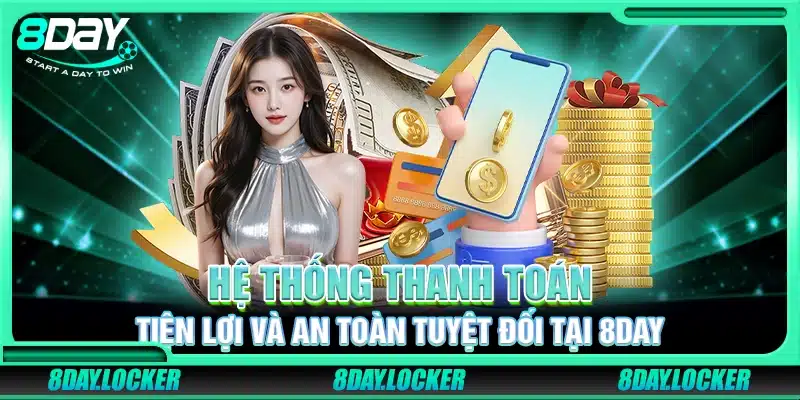 Hệ thống thanh toán tiện lợi và an toàn tuyệt đối tại 8Day