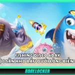 Fishing Disco 8day – Cuộc săn kho báu dưới lòng biển sâu
