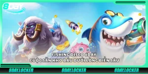 Fishing Disco 8day – Cuộc săn kho báu dưới lòng biển sâu
