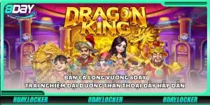 Bắn cá Long Vương 8Day – Trải nghiệm đại dương thần thoại đầy hấp dẫn