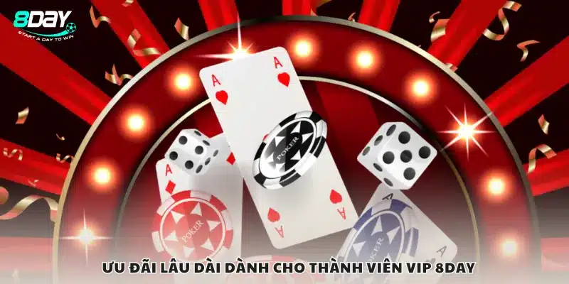 Ưu đãi lâu dài dành cho thành viên VIP 8day