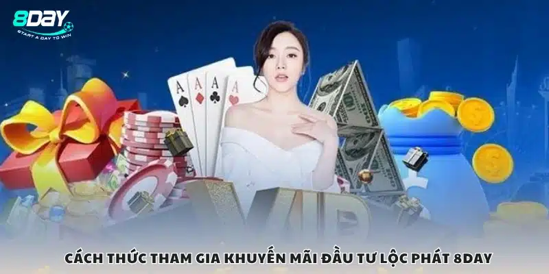 Các bước tham gia khuyến mãi Đầu tư Lộc Phát 8Day