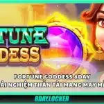 Fortune Goddess 8Day – Trải nghiệm thần tài mang may mắn