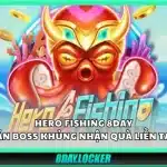 Hero Fishing 8Day – Săn boss khủng nhận quà liền tay