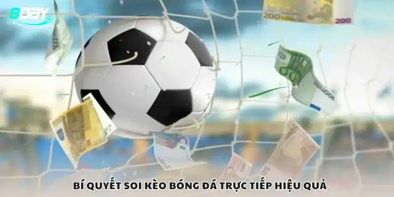 Bí quyết soi kèo bóng đá trực tiếp hiệu quả