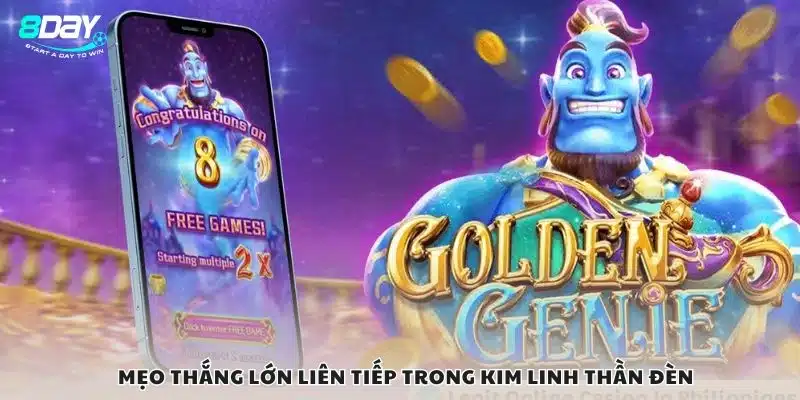 Mẹo thắng lớn liên tiếp trong Kim Linh Thần Đèn