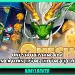 One Shot Fishing 8Day – Săn cá thần trúng thưởng cực lớn