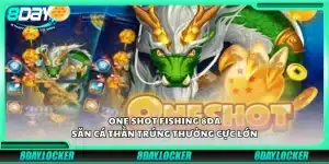 One Shot Fishing 8Day – Săn cá thần trúng thưởng cực lớn