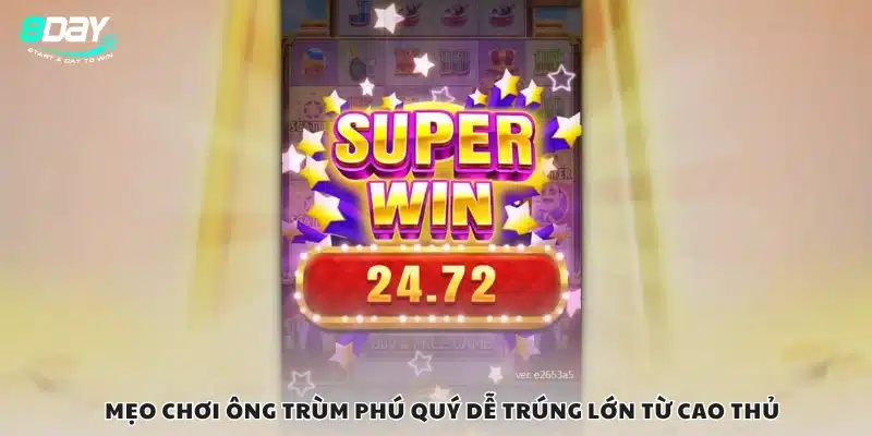 Cách cao thủ chơi Ông Trùm Phú Quý để thắng đều