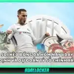 Soi kèo bóng đá hôm nay 8Day - Nhận định và dự đoán tỷ số chính xác nhất