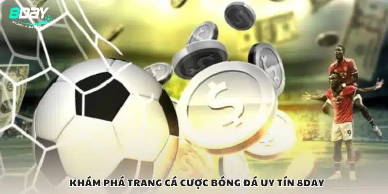 Khám phá trang cá cược bóng đá uy tín 8Day