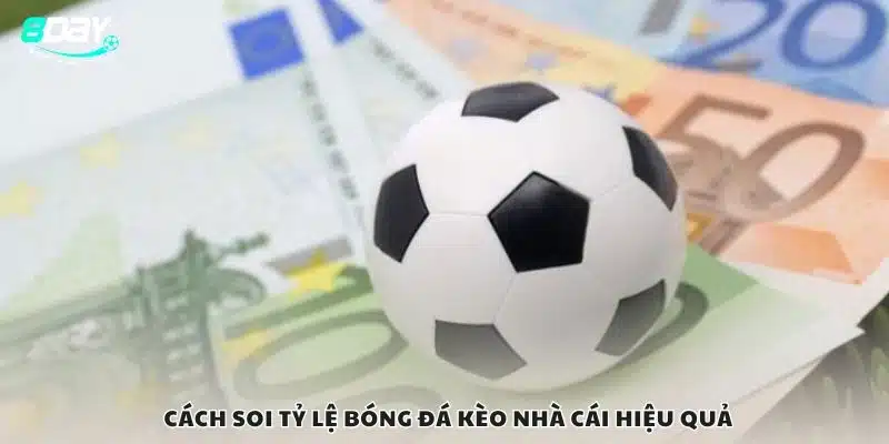 Cách soi tỷ lệ bóng đá kèo nhà cái hiệu quả